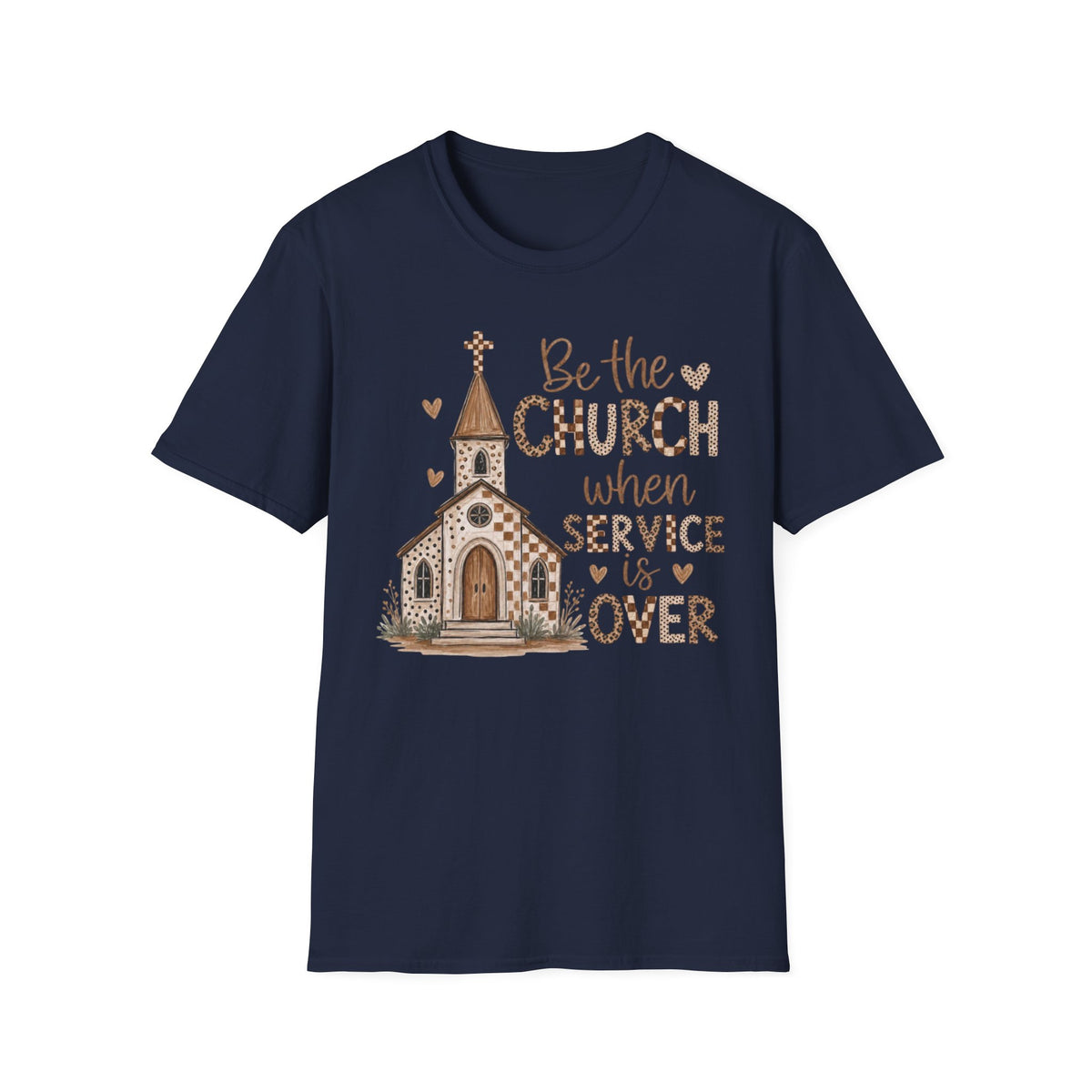 Be the Church when service is over- Tshirt