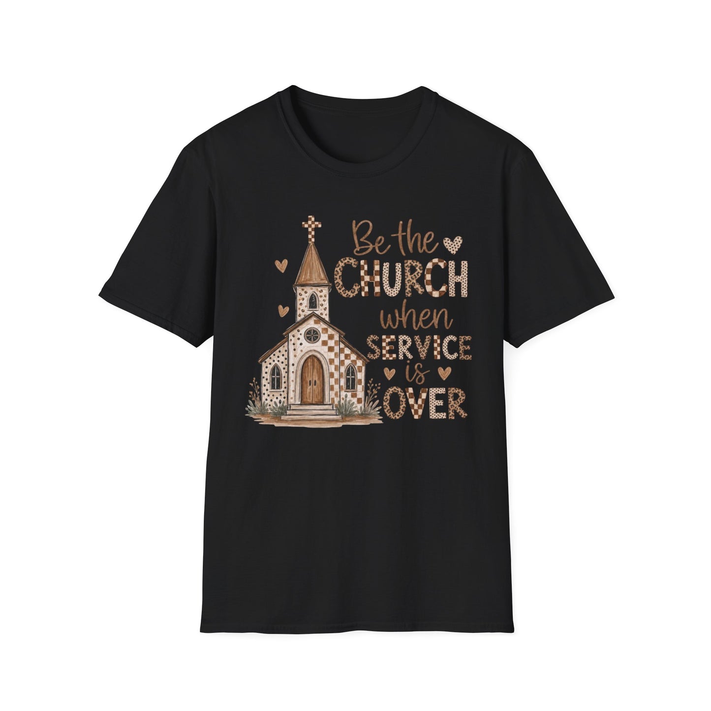 Be the Church when service is over- Tshirt
